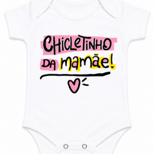 BODY CHICLETINHO DA MAMÃE